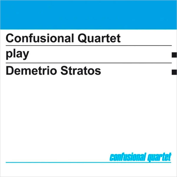 CONFUSIONAL QUARTET . Play Demetrio Stratos . CD