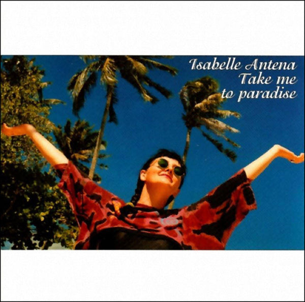 ISABELLE ANTENA - Take Me To Paradise