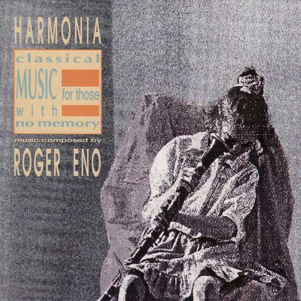 HARMONIA ENSEMBLE & ROGER ENO - Classical Music For Those With No Memory