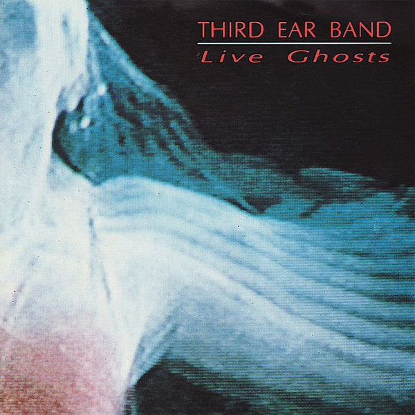 THIRD EAR BAND - Live Ghosts