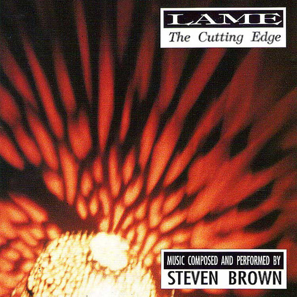 STEVEN BROWN - Lame/The Cutting Edge