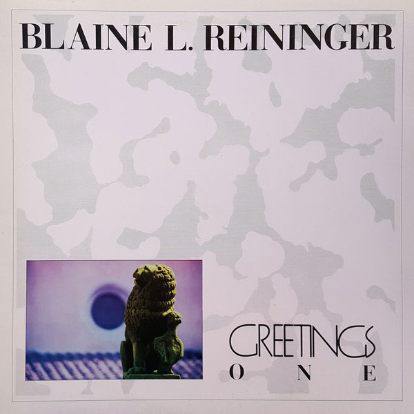 BLAINE L. REININGER - Greetings One