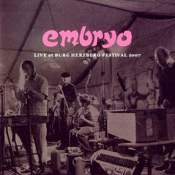 EMBRYO - Live At Burg Herzbertg Festival 2007