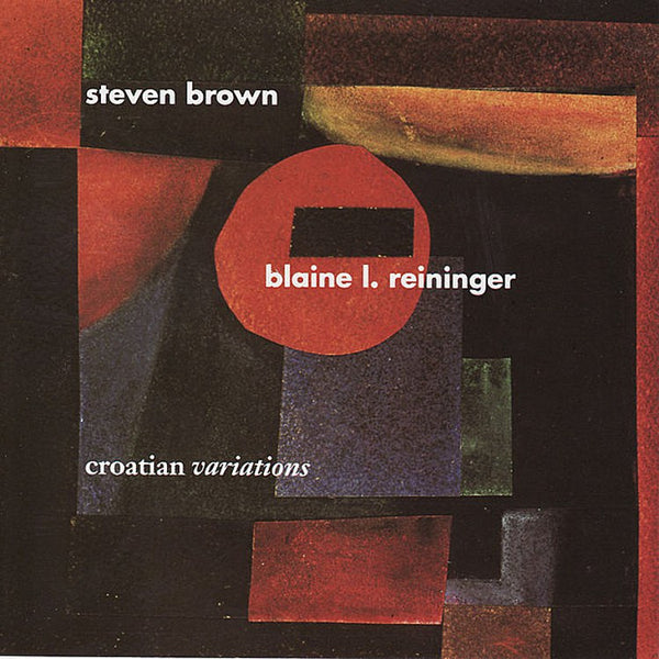 STEVEN BROWN & BLAINE L. REININGER - Croatian Variations