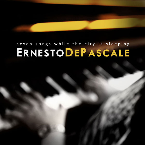 ERNESTO DE PASCALE - Seven Songs While The City Is Sleeping