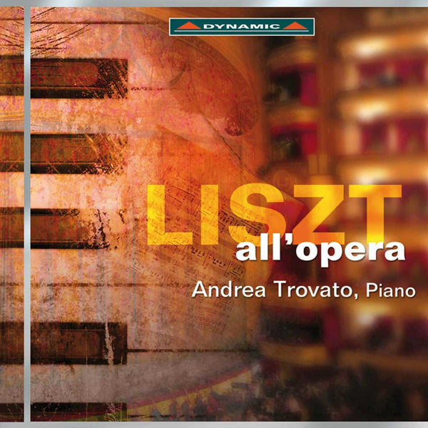 ANDREA TROVATO - Liszt all'opera