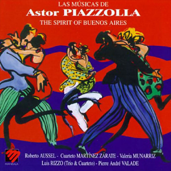 Las Musicas de Astor Piazzolla - The Spirit Of Buenos Aires
