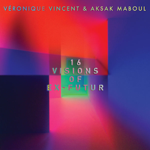VERONIQUE VINCENT & AKSAK MABOUL - 16 Visions Of Ex-Futur