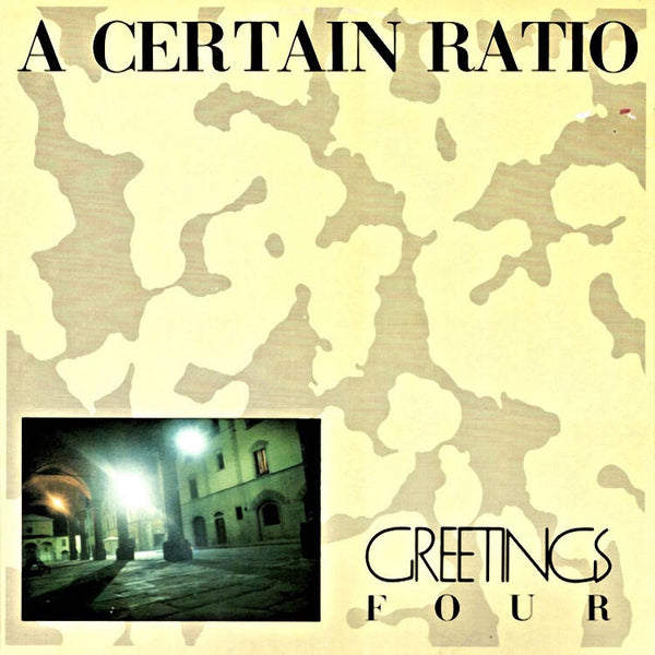 A CERTAIN RATIO - Greetings Four