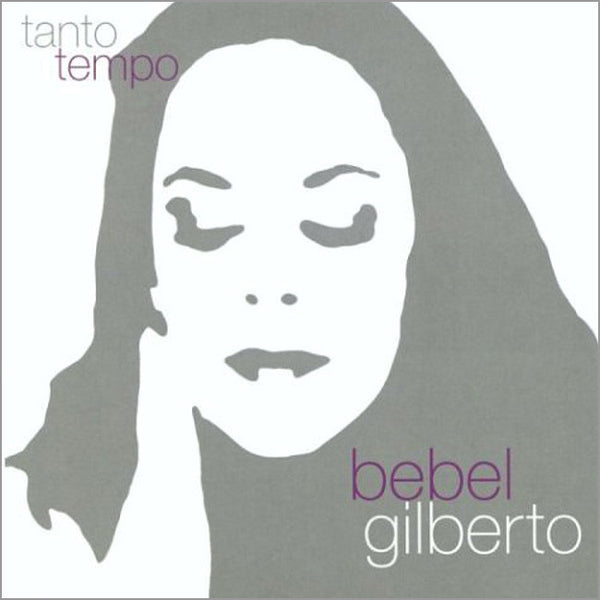 BEBEL GILBERTO - Tanto Tempo