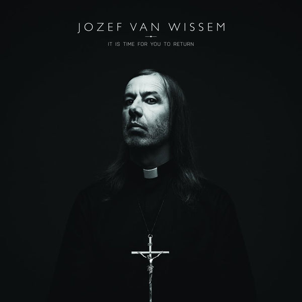 JOZEF VAN WISSEM - It Is Time for You to Return