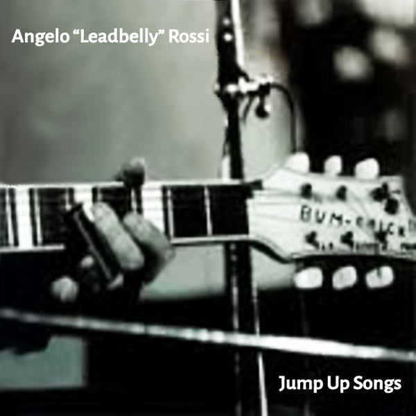 ANGELO "LEADBELLY" ROSSI - Jump Up Songs . CD