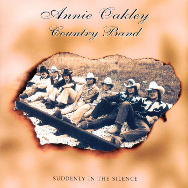 ANNIE OAKLEY COUNTRY BAND - Suddenly in the silence . CD