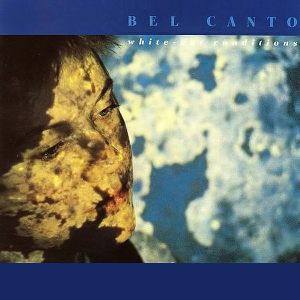 BEL CANTO - White-Out Conditions