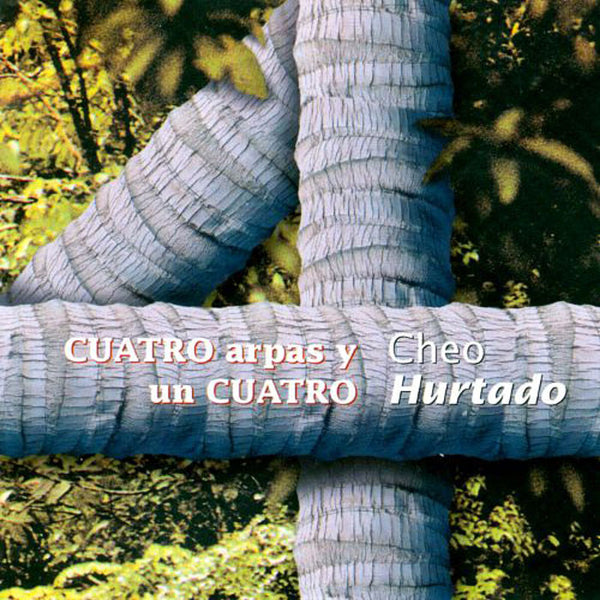 CHEO HURTADO - Cuatro Arpas Y Un Cuatro . CD