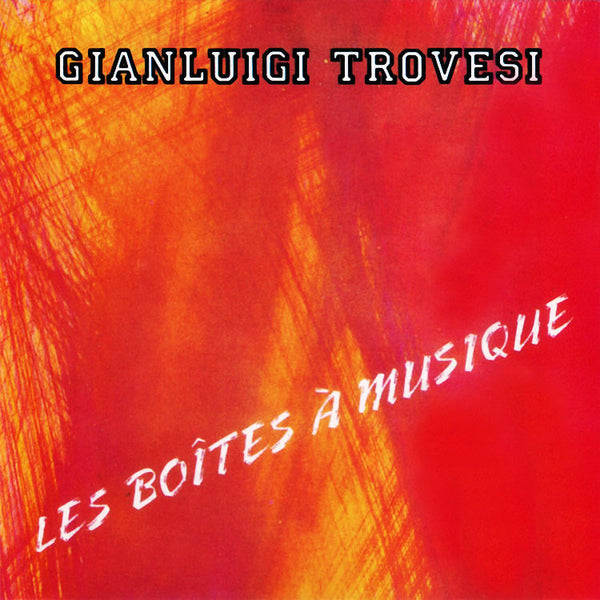 GIANLUIGI TROVESI - Les Boites à Musique . CD