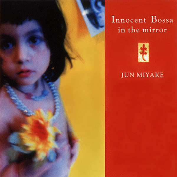 JUN MIYAKE - Innocent Bossa In The Mirror . CD