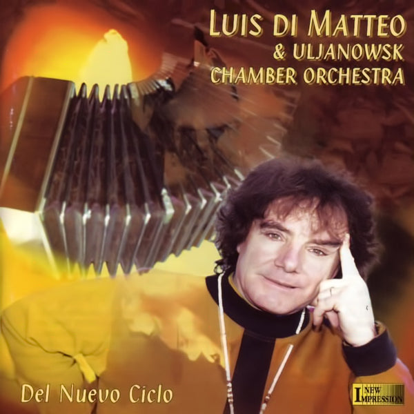 LUIS DI MATTEO & ULJANOWSK CHAMBER ORCHESTRA - Del Nuevo Ciclo . CD