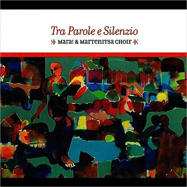 MARA! & MARTENITSA CHOIR - Tra Parole E Silenzio . CD