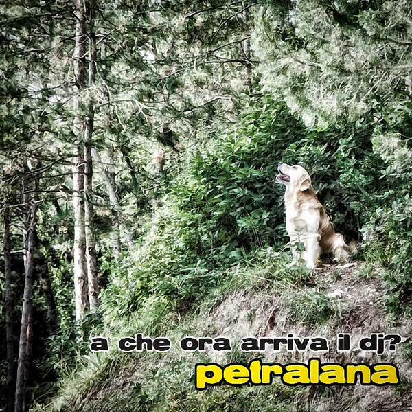 PETRALANA - A che ora arriva il dj? . CD