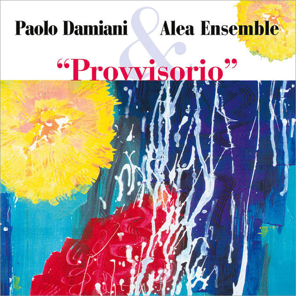 PAOLO DAMIANI & ALEA ENSEMBLE . Provvisorio . CD
