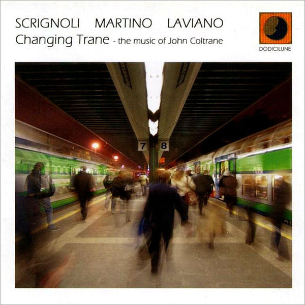 SCRIGNOLI, MARTINO, LAVIANO - Changing Trane . The music of John Coltrane . CD