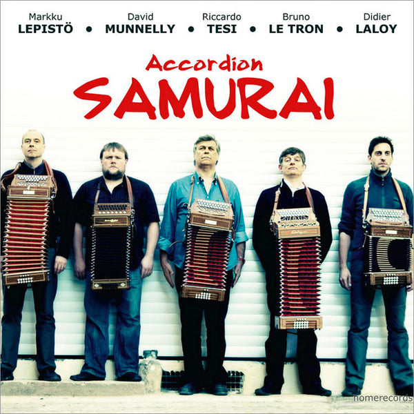RICCARDO TESI, MARKKU LEPISTO, DAVID MUNNELLY, BRUNO LE TRON, DIDIER LALOY - Accordion Samurai . CD