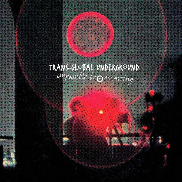 TRANSGLOBAL UNDERGROUND - Impossible Broadcasting - CD