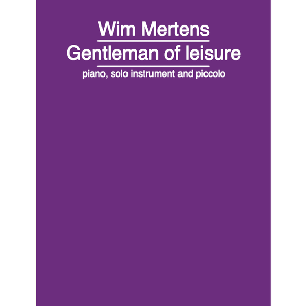 WIM MERTENS - Gentleman Of Leisure . SCORE - piano, solo instrument and piccolo