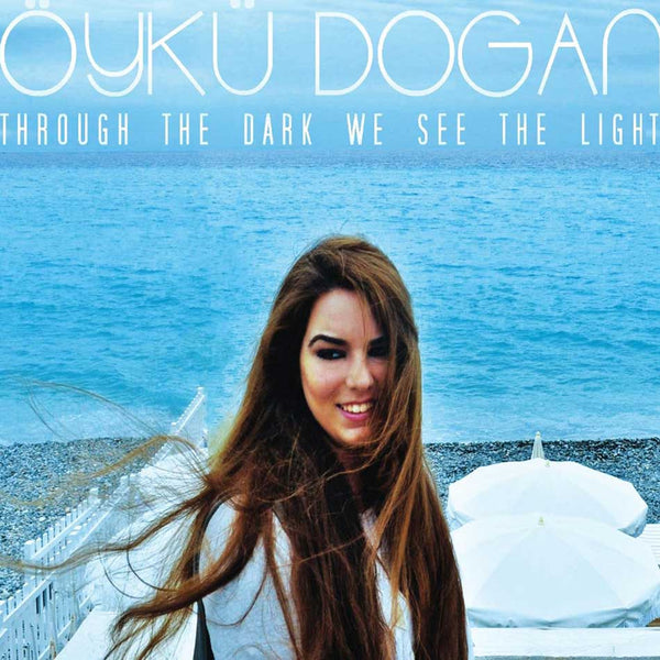 OYKU DOGAN - Through The Dark We See The Light . CD