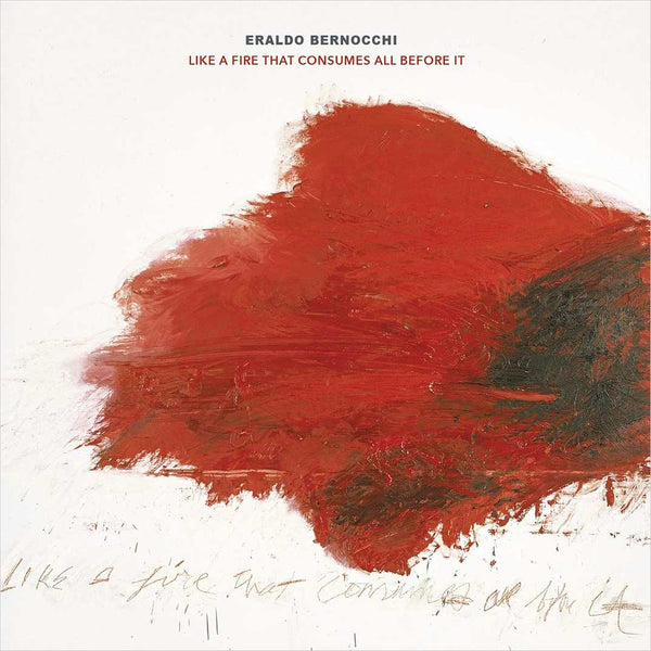 ERALDO BERNOCCHI - Like A Fire That Consumes All Before It . CD