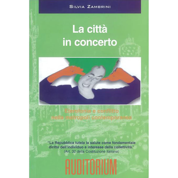 SILVIA ZAMBRINI - La città in concerto: eterofonia e conflitto nella metropoli contemporanea . Book+CD
