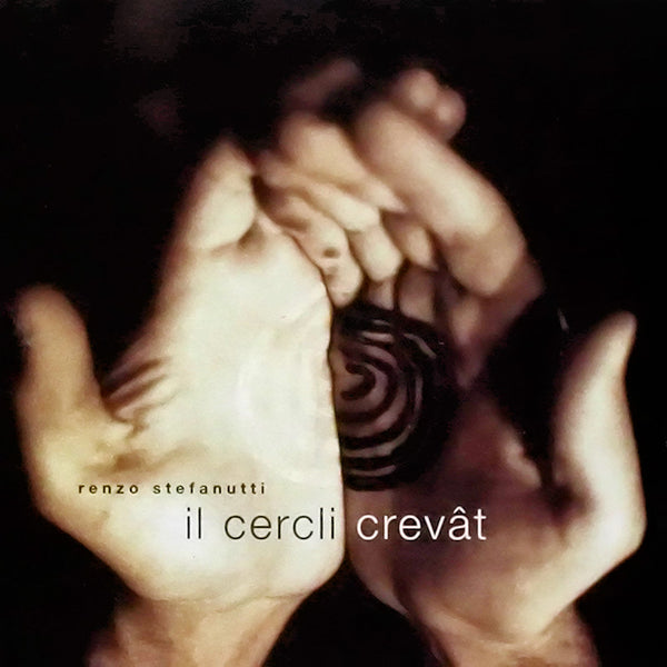 RENZO STEFANUTTI - Il cercli crevat . CD