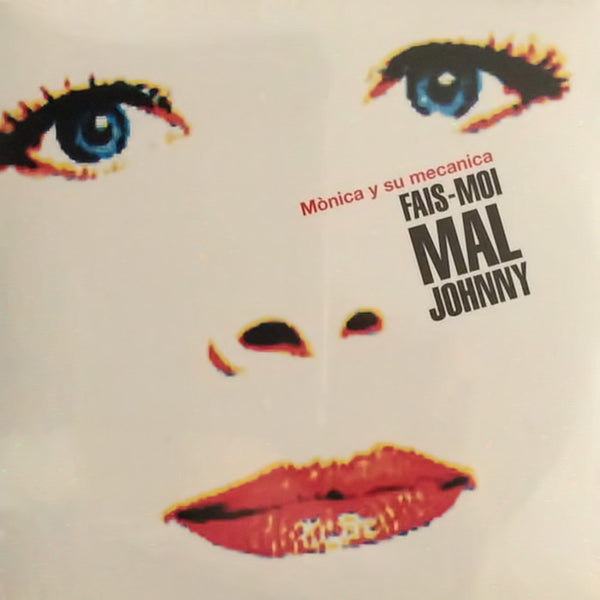 MONICA Y SU MECANICA - Fais-Moi Mal, Johnny . CD Sleeve