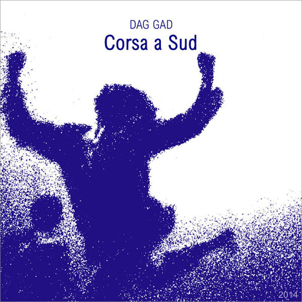 DAG GAD - Corsa a Sud . CD