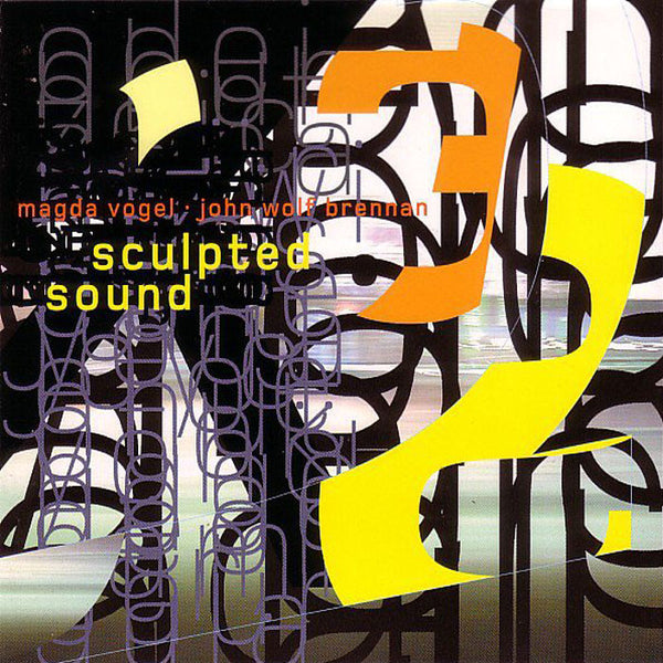 MAGDA VOGEL • JOHN WOLF BRENNAN - Sculpted Sound . CD