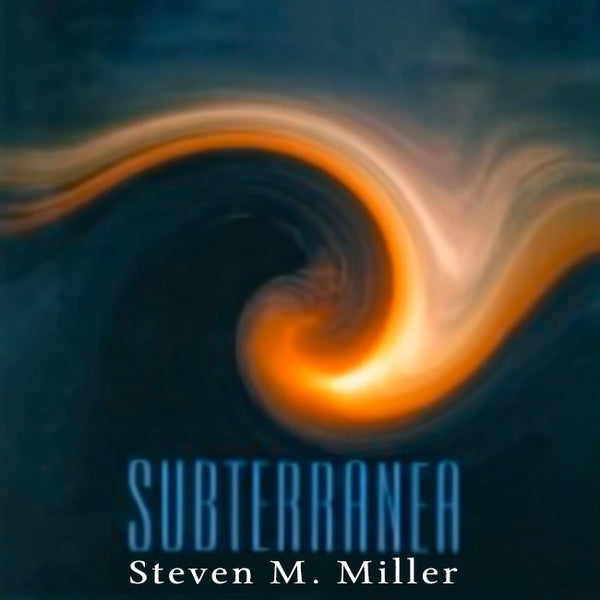 STEVE M. MILLER – Subterranea . CD