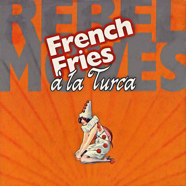 REBEL MOVES - French Fries à la Turca . CD