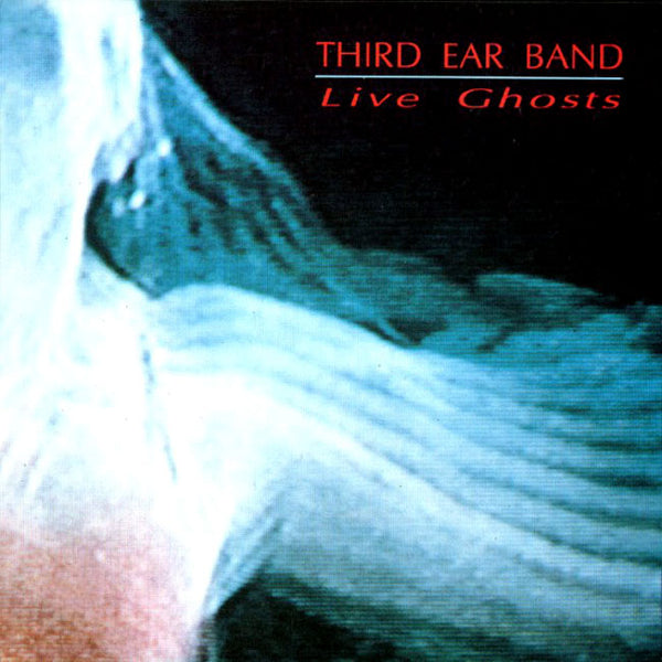 THIRD EAR BAND - Live Ghosts . MC