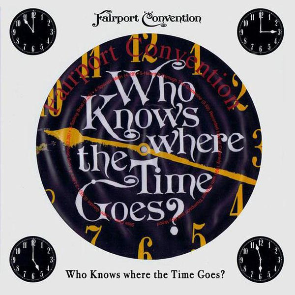 FAIRPORT CONVENTION - Who Knows Where The Time Goes?