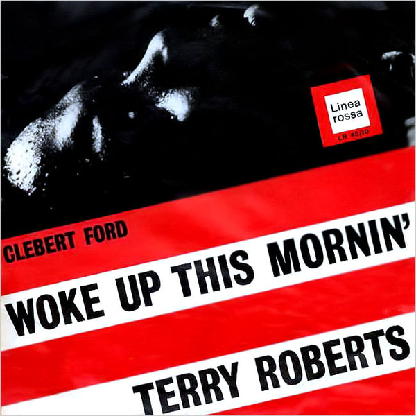 CLEBERT FORD - Woke Up This Mornin' / Terry Roberts . 7"