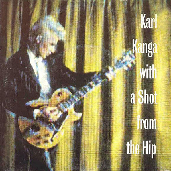 KARL KANGA - With A Shot From The Hip . 7"