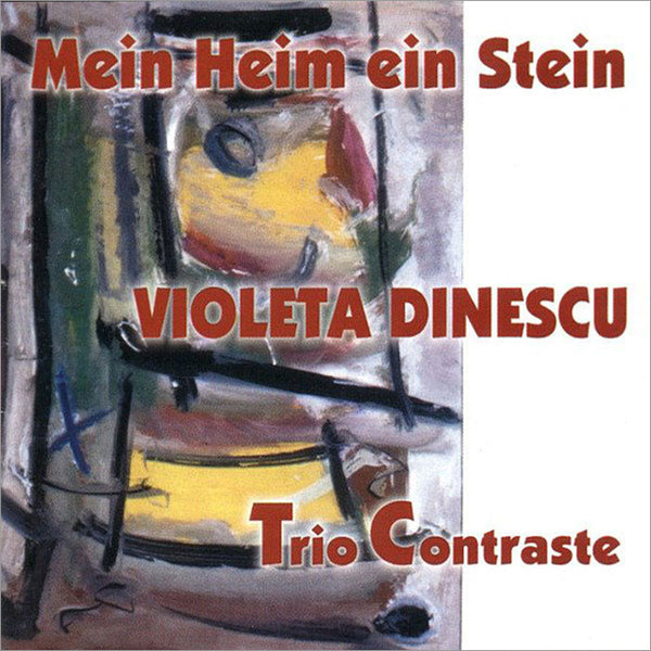 VIOLETA DINESCU, TRIO CONTRASTE - Mein Heim Ein Stein . CD
