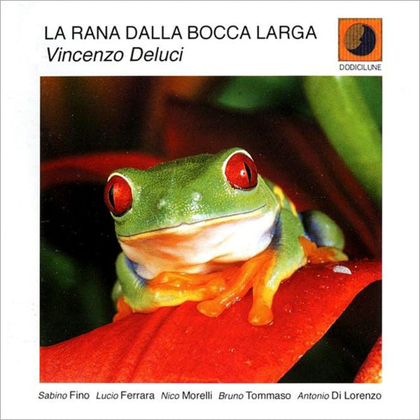 VINCENZO DELUCI - La Rana dalla Bocca Larga . CD
