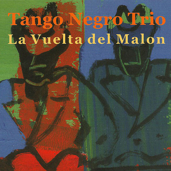 TANGO NEGRO TRIO - La Vuelta del Malon . CD