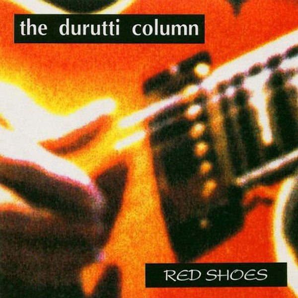THE DURUTTI COLUMN - Red Shoes + Greetings Three