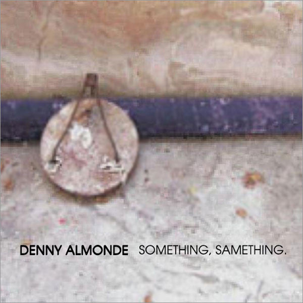 DENNY ALMONDE - Something, Samething. . CD