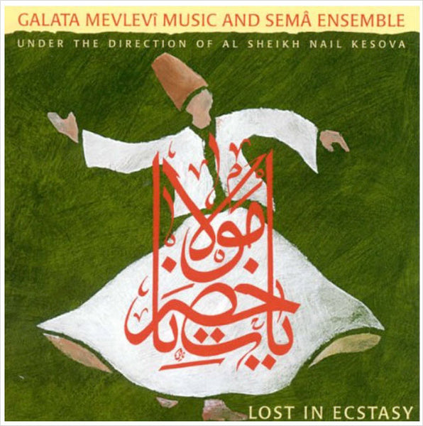 GALATA MEVLEVI MUSIC AND SEMA ENSEMBLE – Lost In Ecstasy . CD