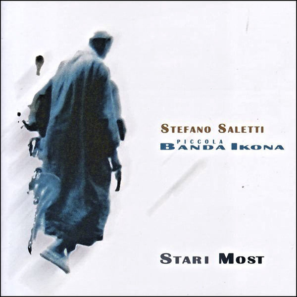 STEFANO SALETTI & PICCOLA BANDA IKONA - Stari Most