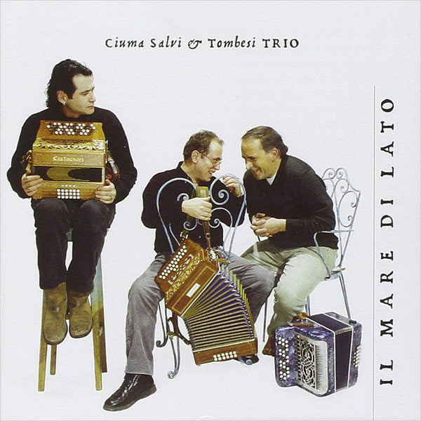 CIUMA SALVI & TOMBERI TRIO – Il Mare di Lato . CD